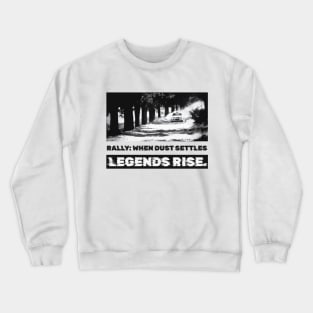 Rally: When dust settles, legends rise Crewneck Sweatshirt